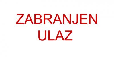 &quot;Zabranjen ulaz&quot;