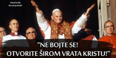 &quot;NE BOJTE SE! OTVORITE ŠIROM VRATA KRISTU!&quot;