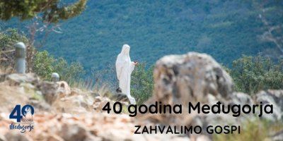 ZAHVALIMO GOSPI: 40 dana posta i molitve za 40 godina Međugorja