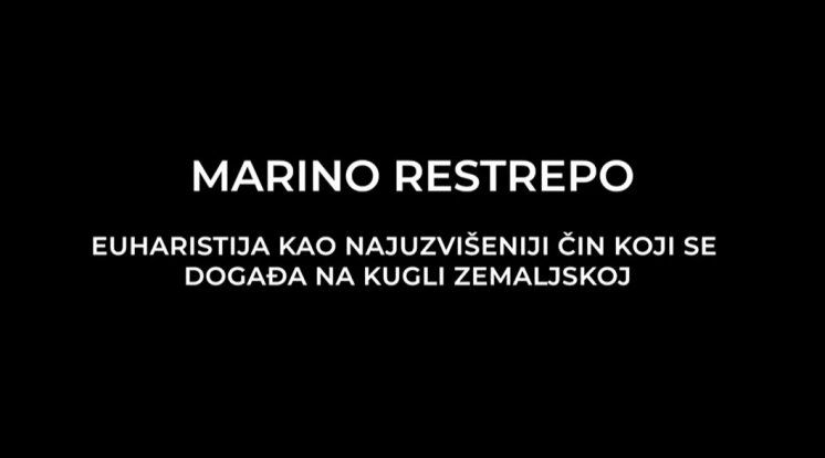 Marino Restrepo - Euharistija: najuzvišeniji čin na Zemlji