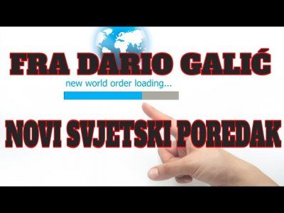 FRA DARIO GALIĆ - NOVI SVJETSKI POREDAK