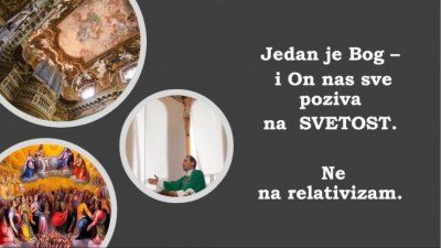 Jedan je BOG i On nas sve POZIVA NA SVETOST. Ne na relativizam. (Don Josip Mužić)