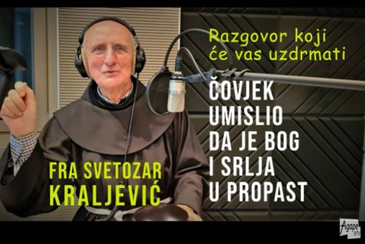 Fra Svetozar Kraljević: ČOVJEK umislio da je BOG i srlja u propast