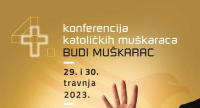 OBAVIJEST Započele prijave za 4. konferenciju katoličkih muškaraca &#039;&#039;BUDI MUŠKARAC&#039;&#039;